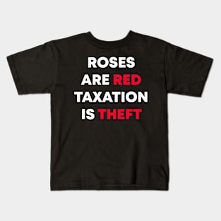 Roses Are Red Taxation Is Theft Kids T-Shirt